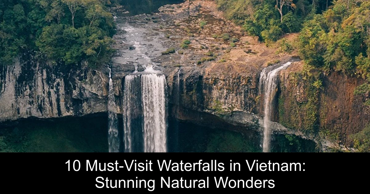 10 Must-Visit Waterfalls in Vietnam: Stunning Natural Wonders