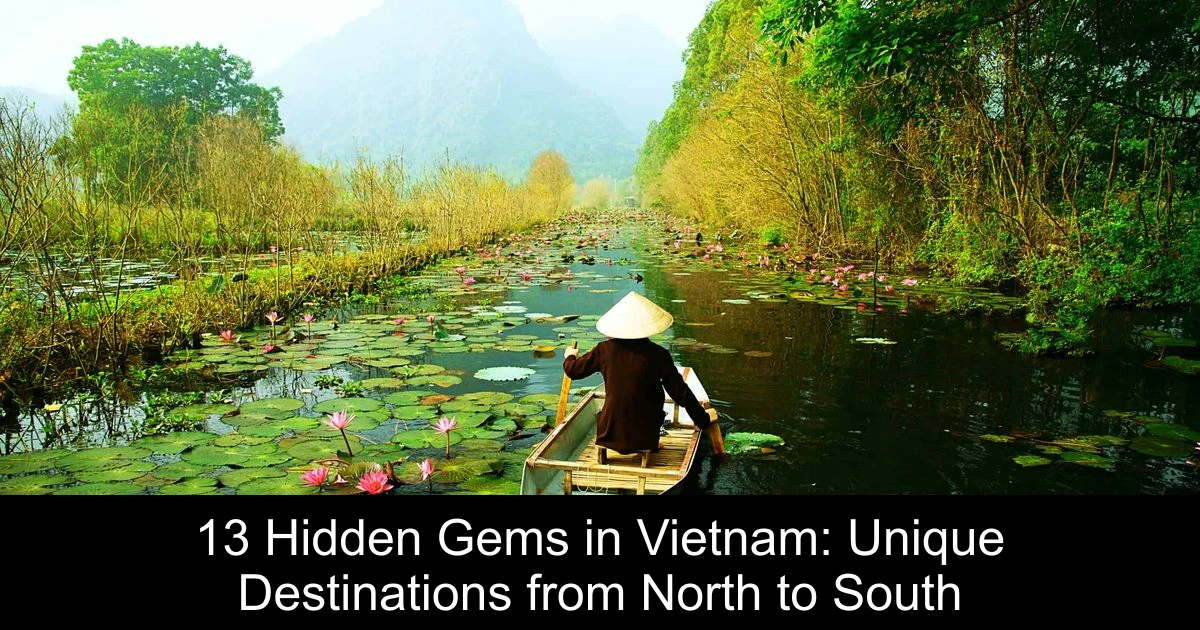 13 Hidden Gems in Vietnam: Unique Destinations from North to South