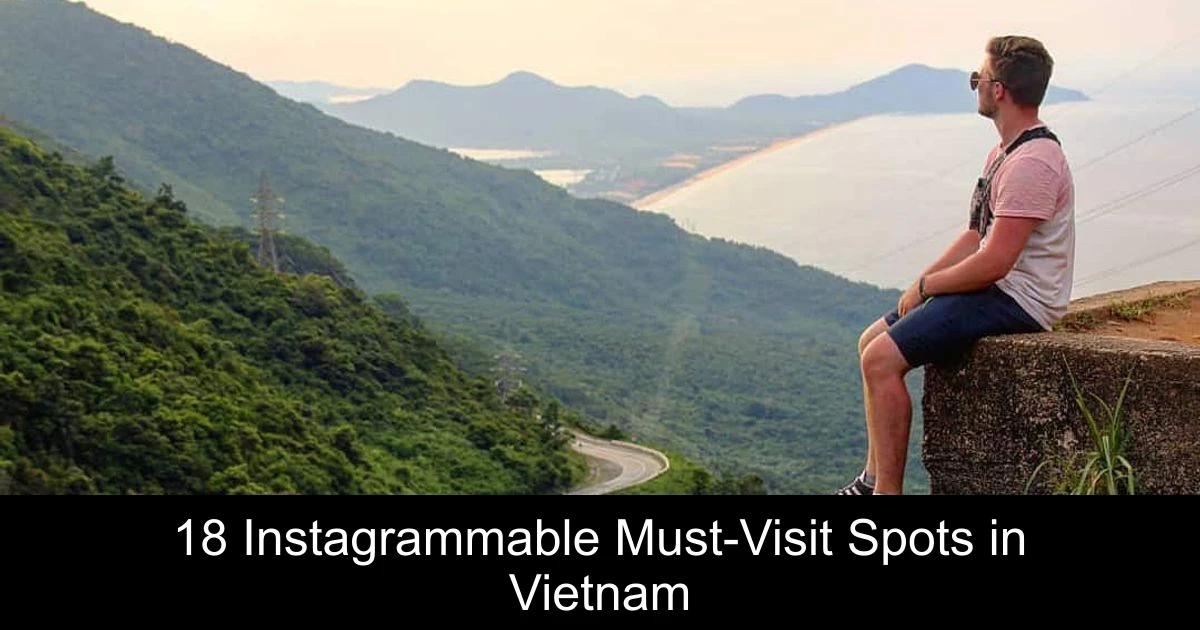18 Instagrammable Must-Visit Spots in Vietnam