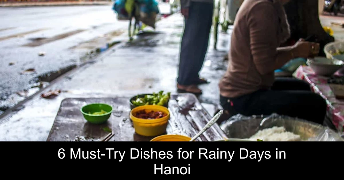 6 Must-Try Dishes for Rainy Days in Hanoi