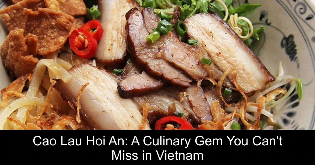 Cao Lau Hoi An: A Culinary Gem You Can't Miss in Vietnam