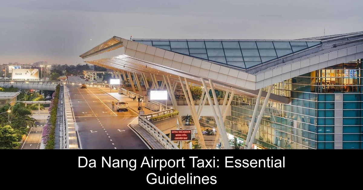 Da Nang Airport Taxi: Essential Guidelines & Travel Tips