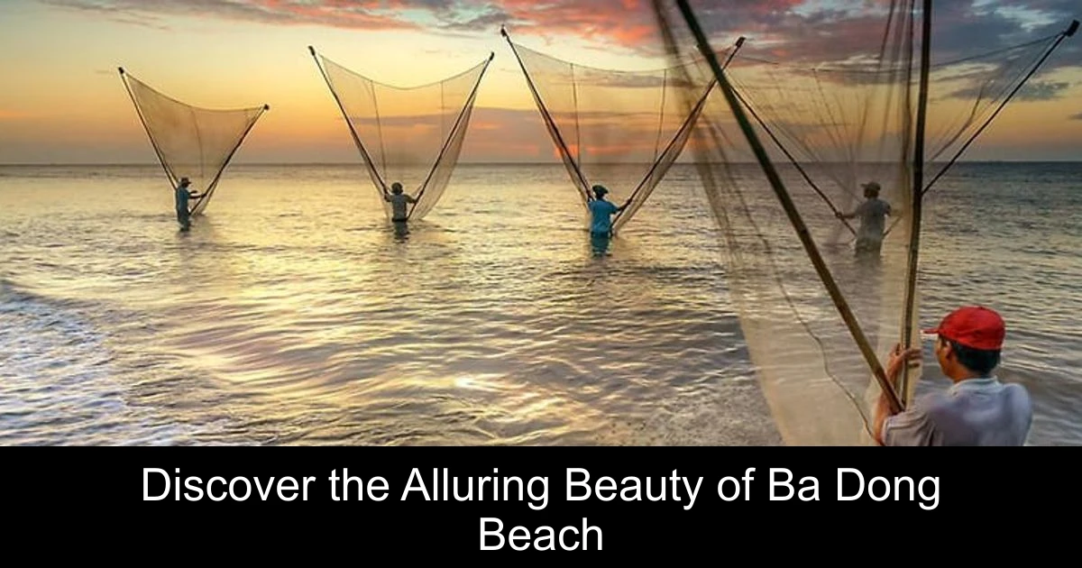 Discover the Alluring Beauty of Ba Dong Beach