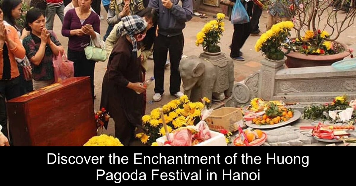 Discover the Enchantment of the Huong Pagoda Festival in Hanoi