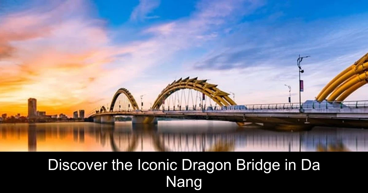 Discover the Iconic Dragon Bridge in Da Nang