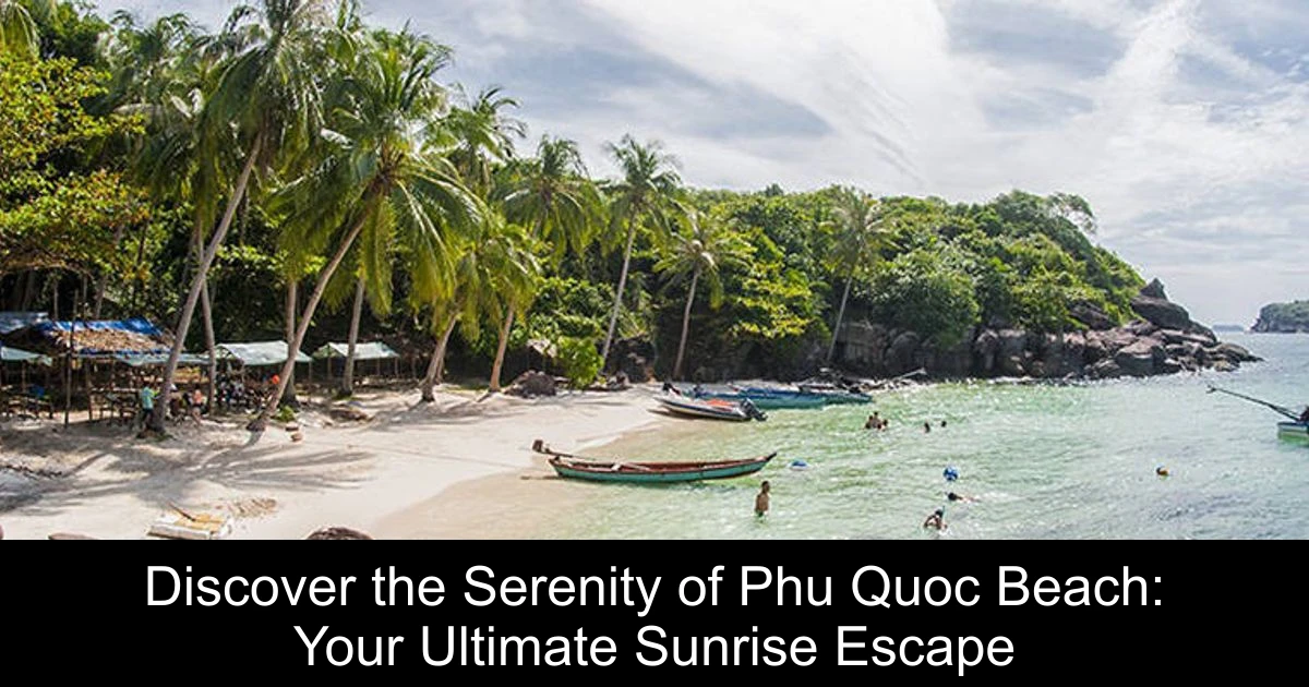 Discover the Serenity of Phu Quoc Beach: Your Ultimate Sunrise Escape