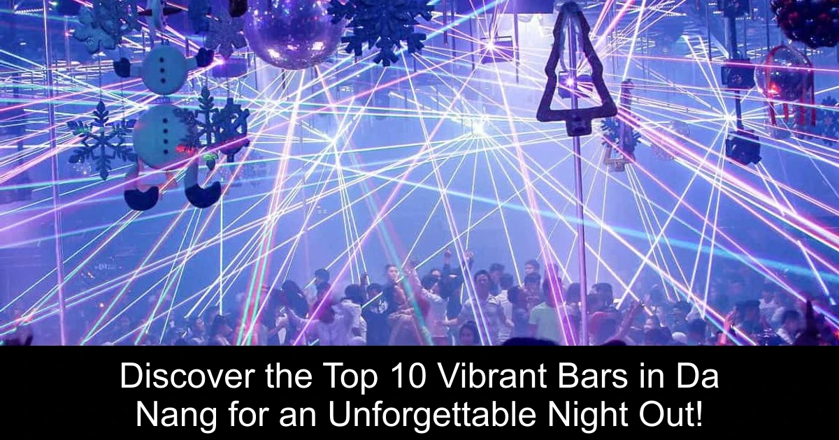 Discover the Top 10 Vibrant Bars in Da Nang for an Unforgettable Night Out!