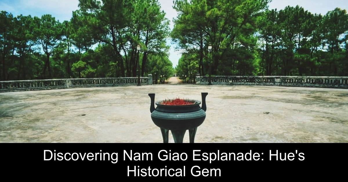 Discovering Nam Giao Esplanade: Hue's Historical Gem