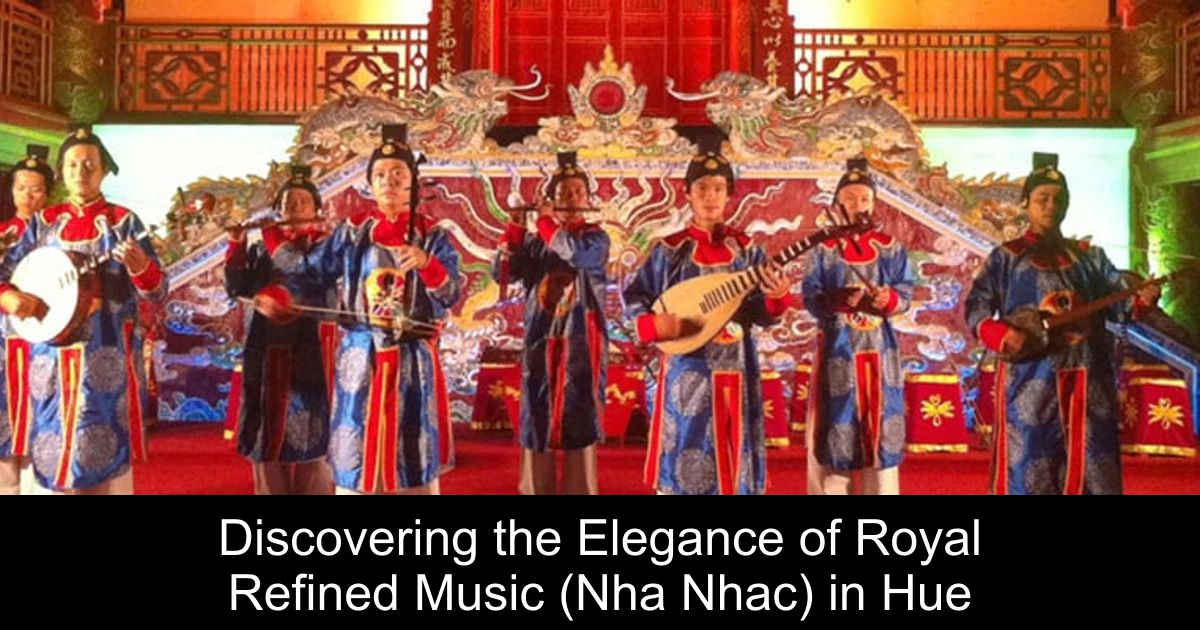 Discovering the Elegance of Royal Refined Music (Nha Nhac) in Hue