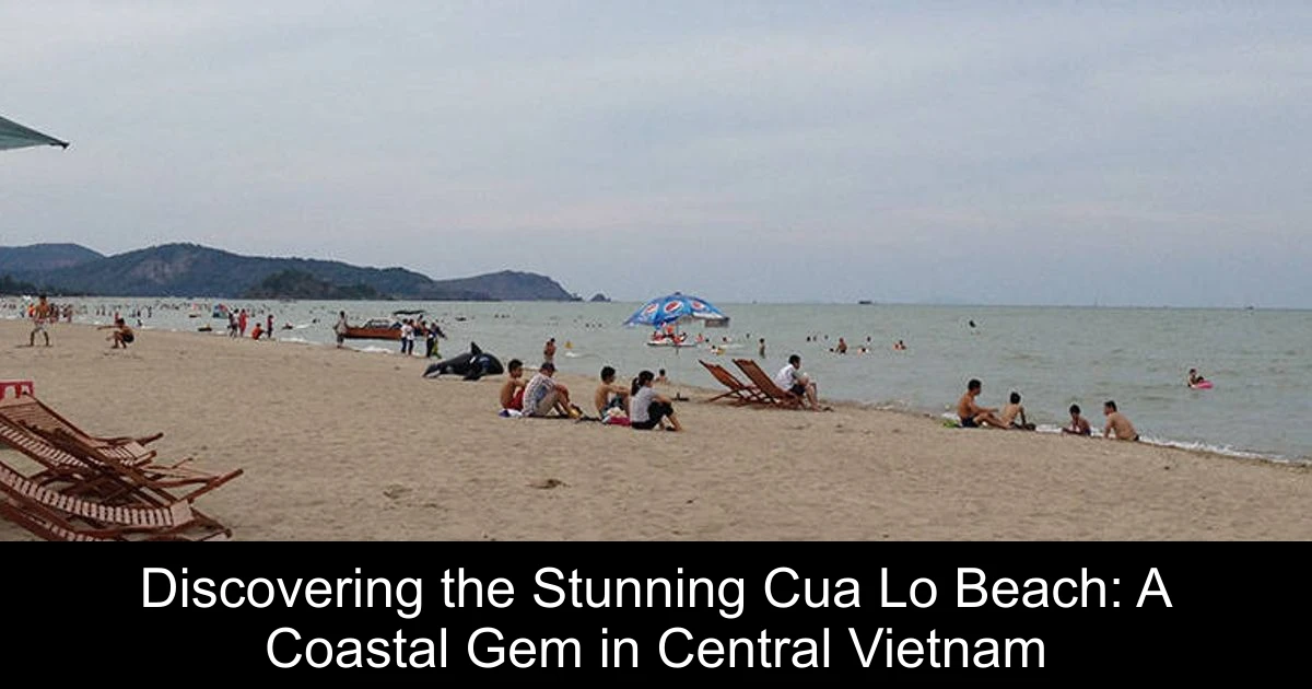Discovering the Stunning Cua Lo Beach: A Coastal Gem in Central Vietnam