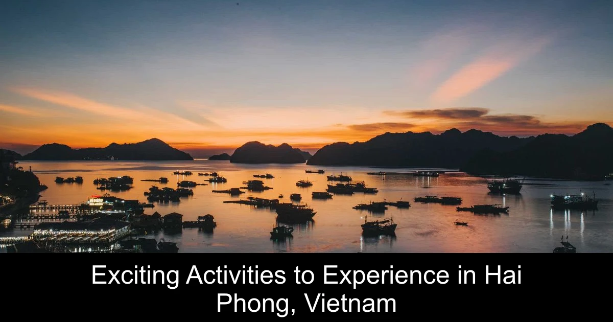 Exciting Activities to Experience in Hai Phong, Vietnam