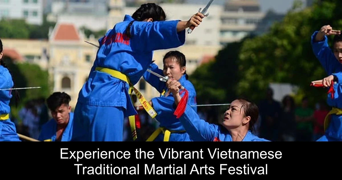 Experience the Vibrant Vietnamese Traditional Martial Arts Festival