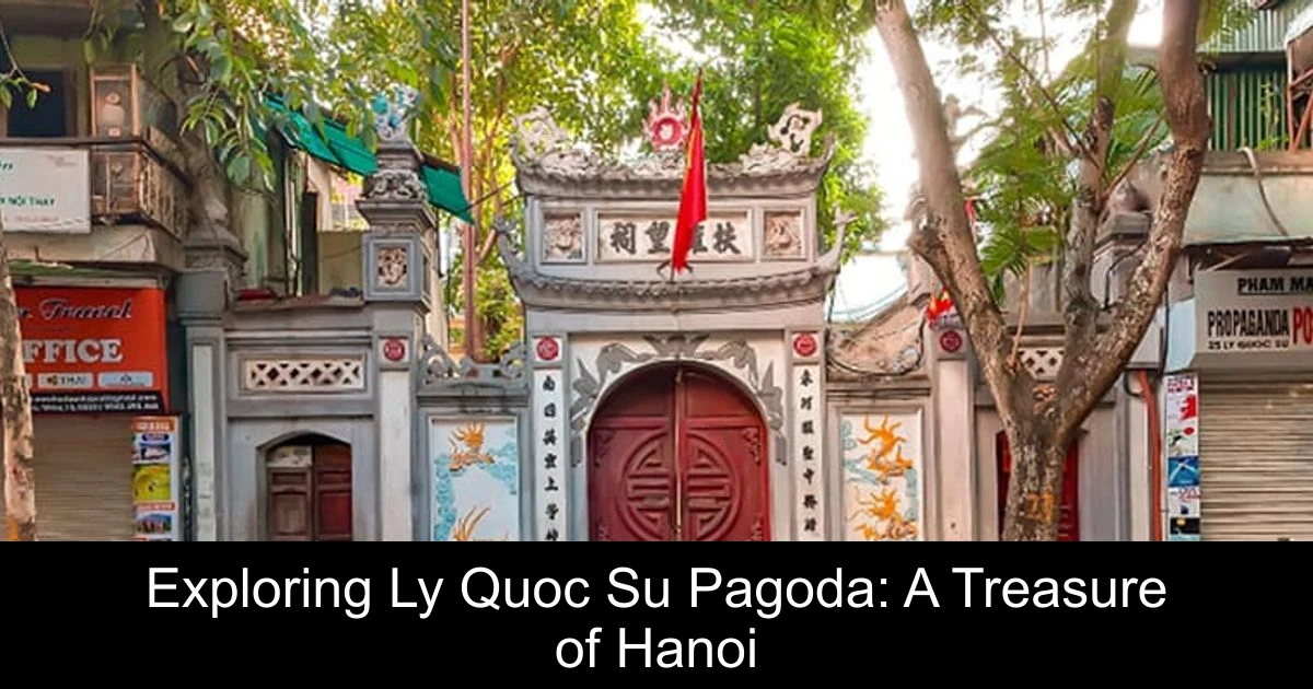 Exploring Ly Quoc Su Pagoda: A Treasure of Hanoi