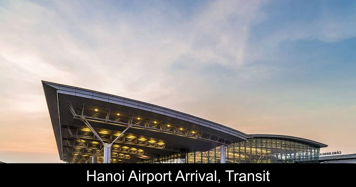 Hanoi Airport Arrival, Transit & Departure Guide