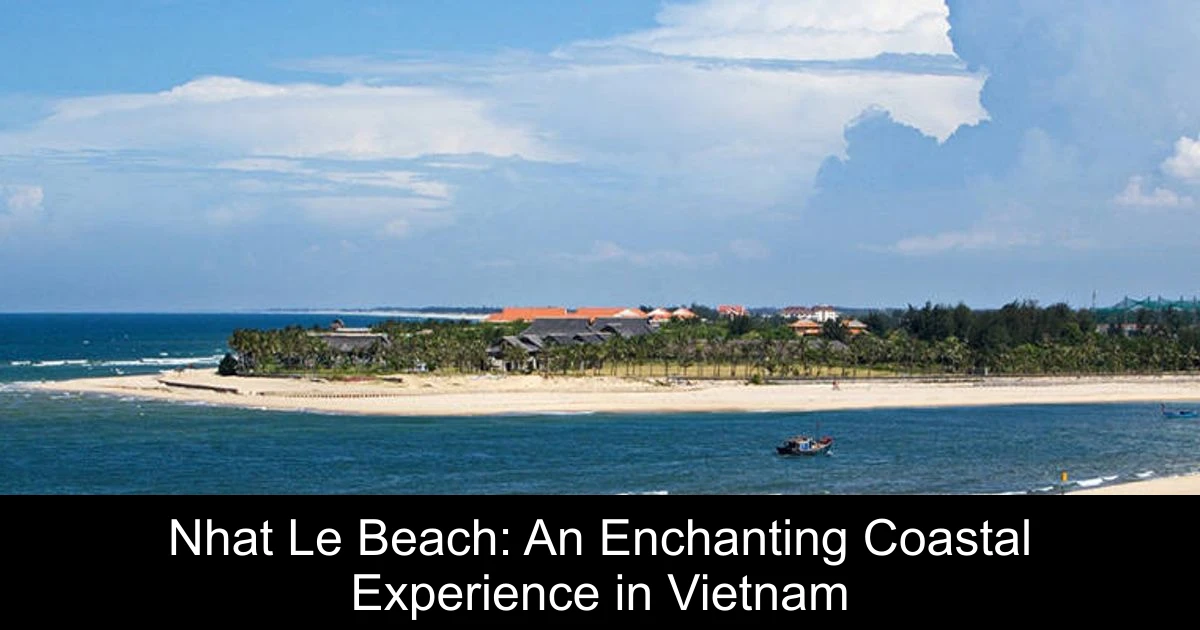 Nhat Le Beach: An Enchanting Coastal Experience in Vietnam
