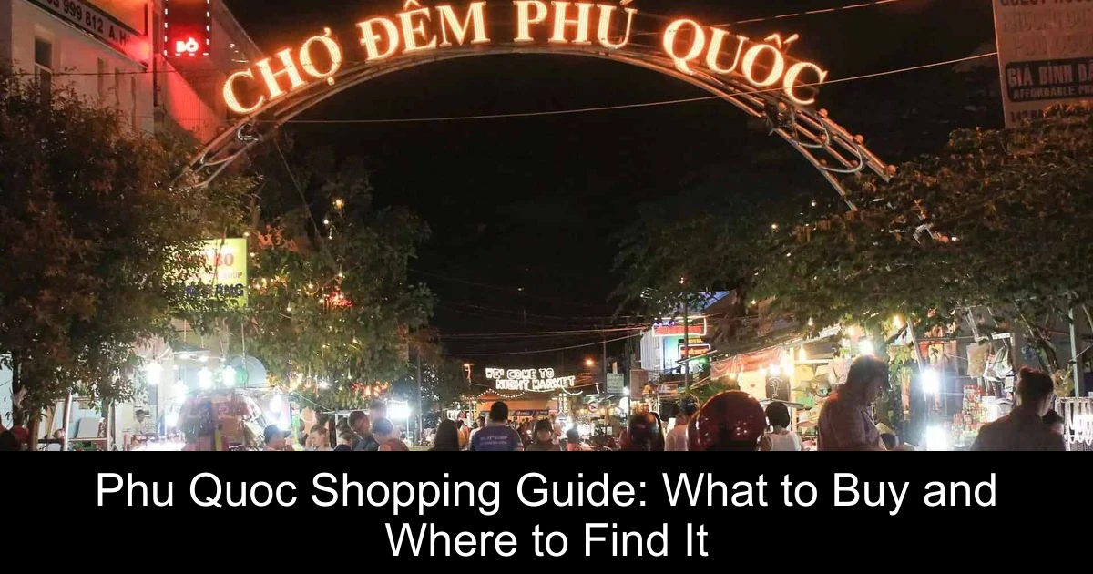 Phu Quoc Shopping Guide: What to Buy and Where to Find It