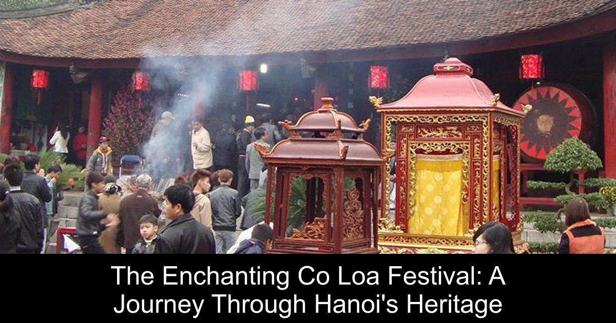 The Enchanting Co Loa Festival: A Journey Through Hanoi's Heritage