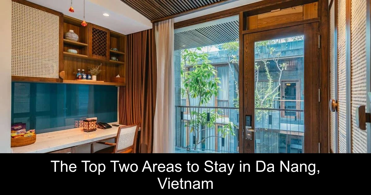The Top Two Areas to Stay in Da Nang, Vietnam