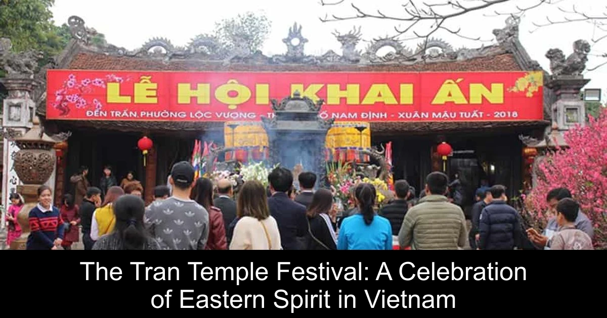 The Tran Temple Festival: A Celebration of Eastern Spirit in Vietnam
