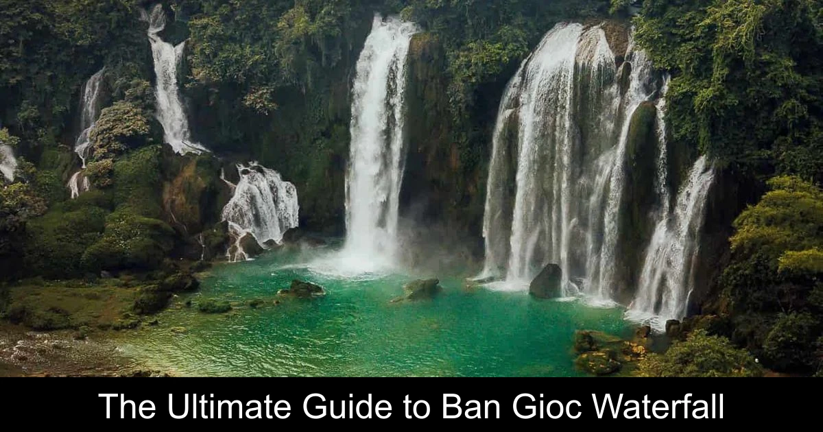 The Ultimate Guide to Ban Gioc Waterfall