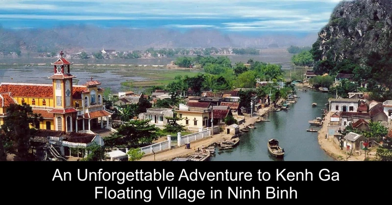 An Unforgettable Adventure to Kenh Ga Floating Village in Ninh Binh