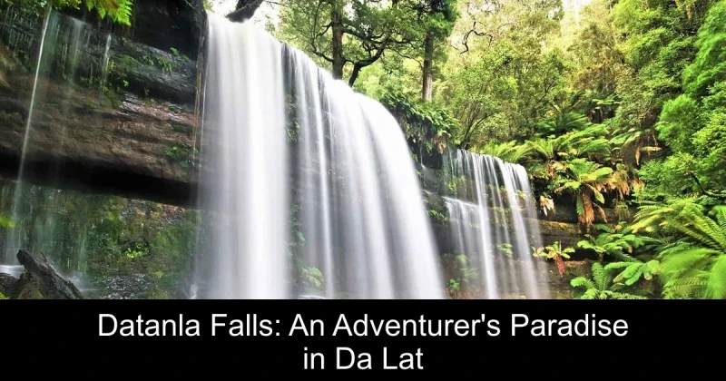 Datanla Falls: An Adventurer's Paradise in Da Lat