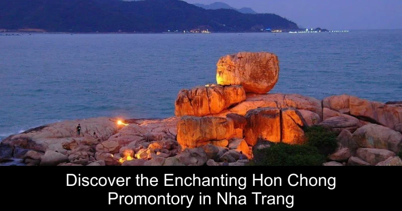 Discover the Enchanting Hon Chong Promontory in Nha Trang