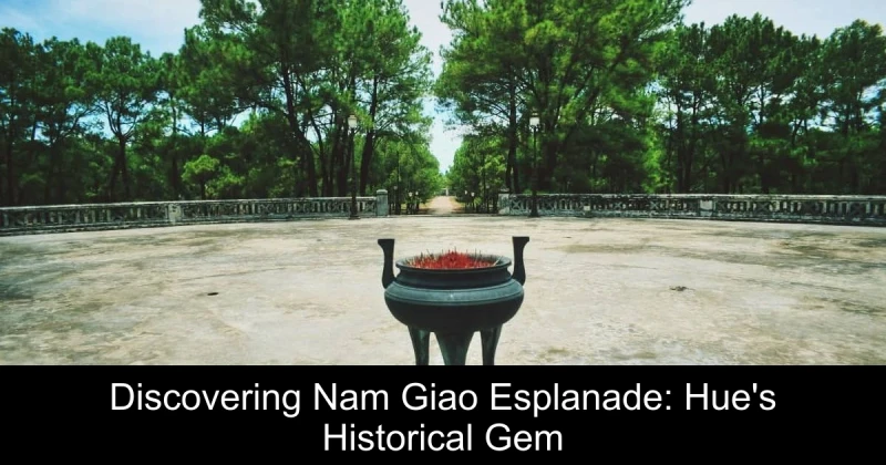Discovering Nam Giao Esplanade: Hue's Historical Gem
