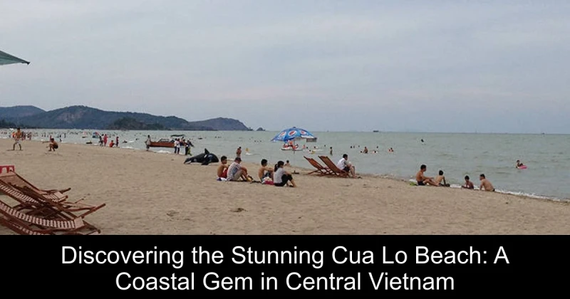 Discovering the Stunning Cua Lo Beach: A Coastal Gem in Central Vietnam