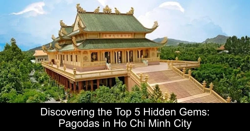Discovering the Top 5 Hidden Gems: Pagodas in Ho Chi Minh City