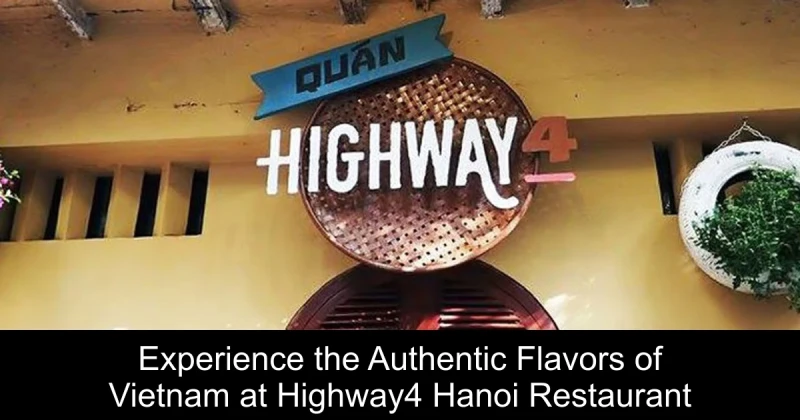 Experience the Authentic Flavors of Vietnam at Highway4 Hanoi Restaurant