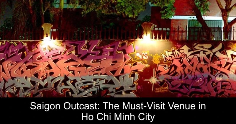 Saigon Outcast: The Must-Visit Venue in Ho Chi Minh City