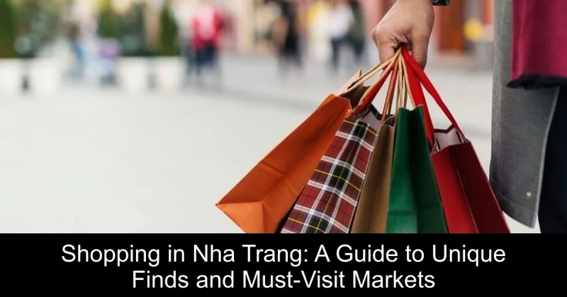 Shopping in Nha Trang: A Guide to Unique Finds and Must-Visit Markets