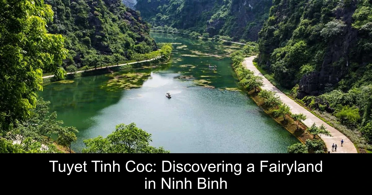 Tuyet Tinh Coc: Discovering a Fairyland in Ninh Binh
