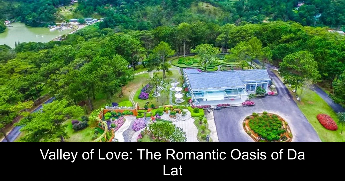 Valley of Love: The Romantic Oasis of Da Lat